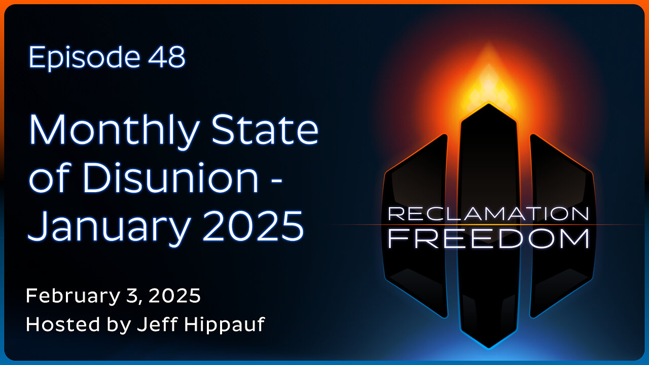 Reclamation Freedom #48: Monthly State of Disunion - January 2025