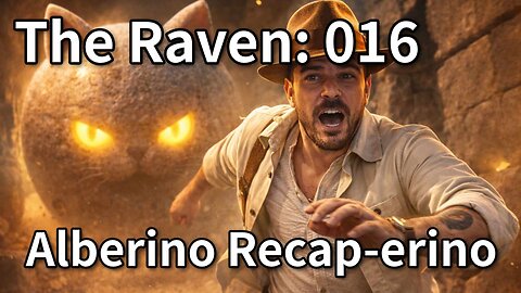 The Raven: 016 - Alberino Recap-erino