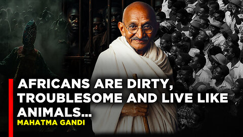 Mahatma Gandhi’s Painful Words About Africans, The Truth They Don’t Tell You | LNN