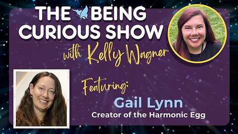 Ep 141: The Being Curious Show talks Harmonic Egg Energy Healing with Gail Lynn