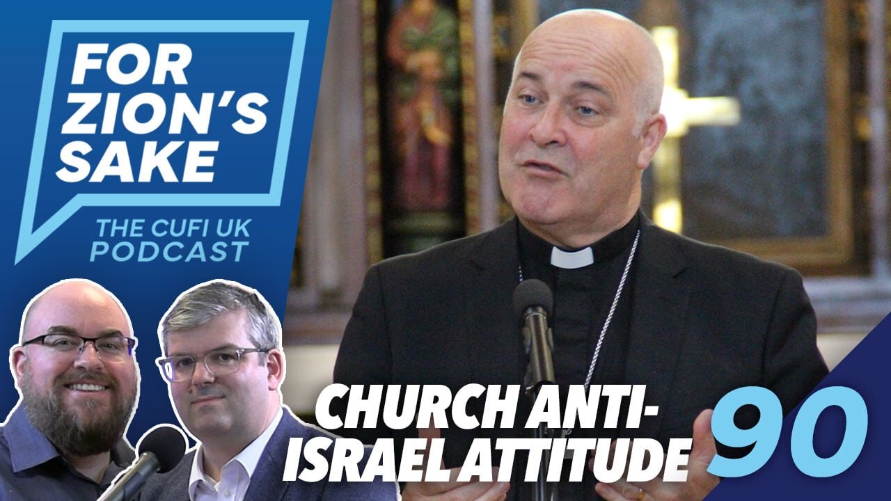 EP90 For Zion's Sake Podcast - The CofE’s Problem with Israel and the BBC’s Lack of Integrity