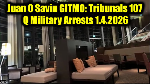 Juan O Savin 107 GITMO Update - Hidden Tribunals, Q Military Arrests