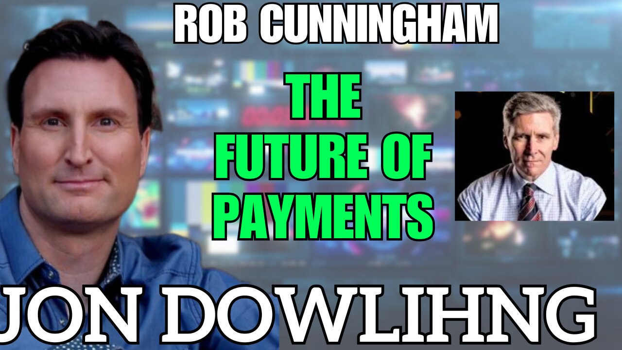 Jon Dowling & Rob Cunningham Discuss The Future Of Payments & The Greatest Transfer Of Wealth