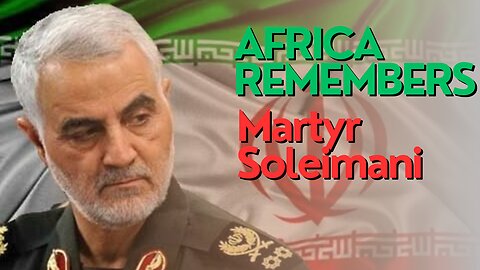 Africa Today: Africa remembers Martyr Soleimani