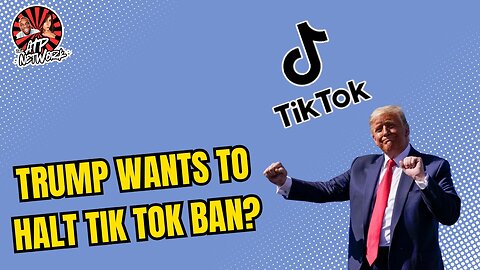 TRUMP WANTS TO HALT THE TIK TOK BAN?