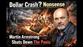 Dollar Crash? Nonsense — Martin Armstrong Shuts Down the Panic