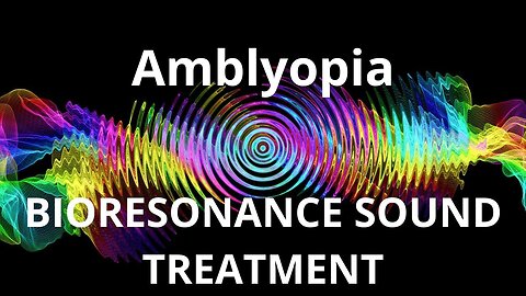 Amblyopia _ Sound therapy session