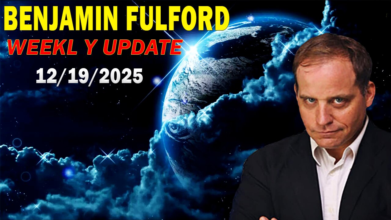 Benjamin Fulford Update Today Update December 19, 2025 - Benjamin Fulford Full Report