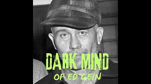 Ed Gein: Dark Psychology Of A Mad Man Or A Monster?