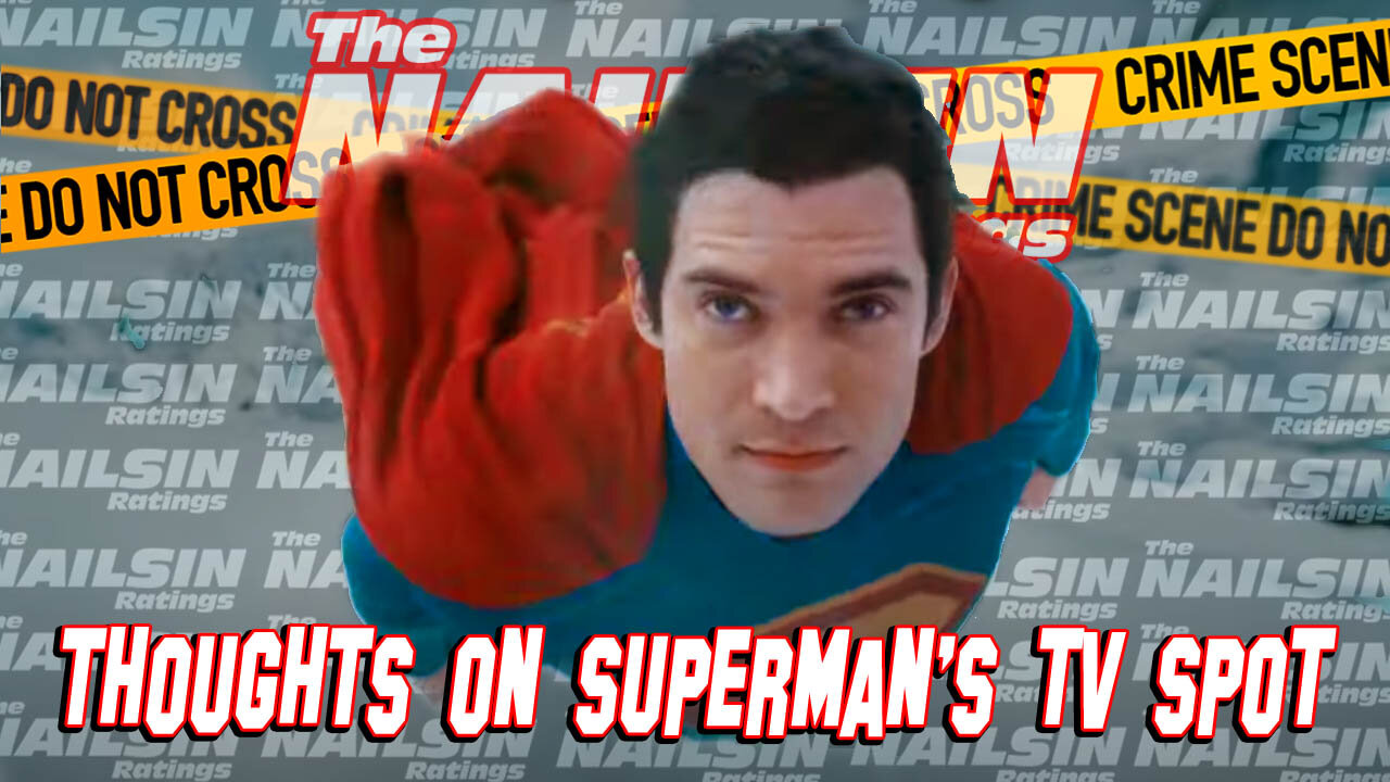 The Nailsin Ratings: Thoughts On The Superman TV Spot