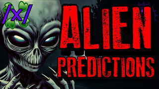 Alien Predictions | 4chan /x/ Extraterrestrial Conspiracy Greentext Stories Thread