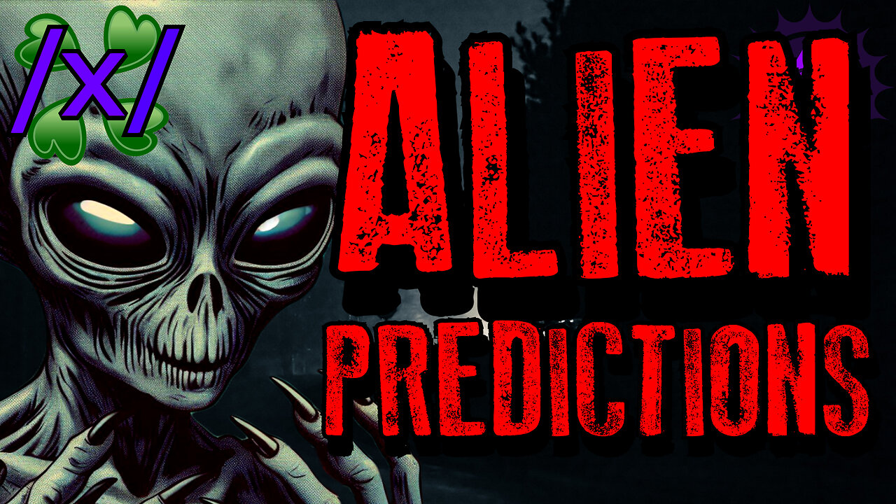 Alien Predictions | 4chan /x/ Extraterrestrial Conspiracy Greentext Stories Thread