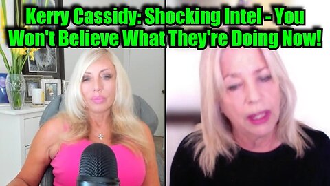 Kerry Cassidy: Shocking Intel - You Won't Believe What They're Doing Now!