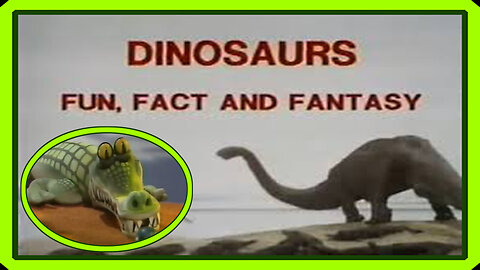 Dinosaurs: Fun, Fact & Fantasy 1982/1993