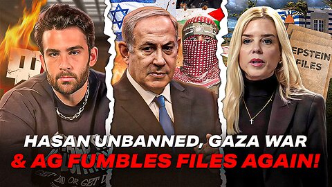 Hasan Unbanned In 24 Hours, Gaza War Restarting, And Pam Bondi Fumbled Epstein Files Again!