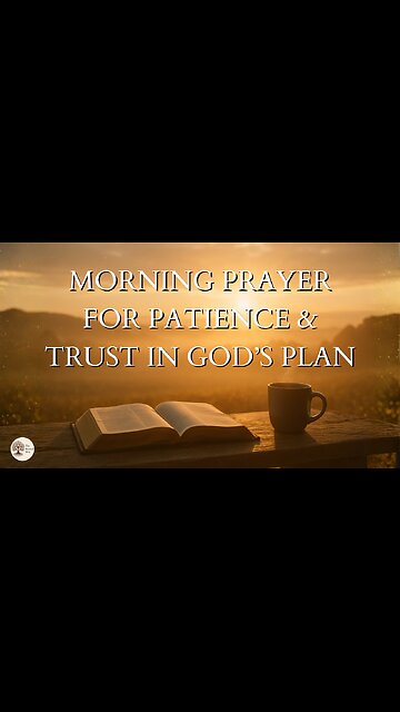 Morning Prayer for Patience and Trust in God’s Plan