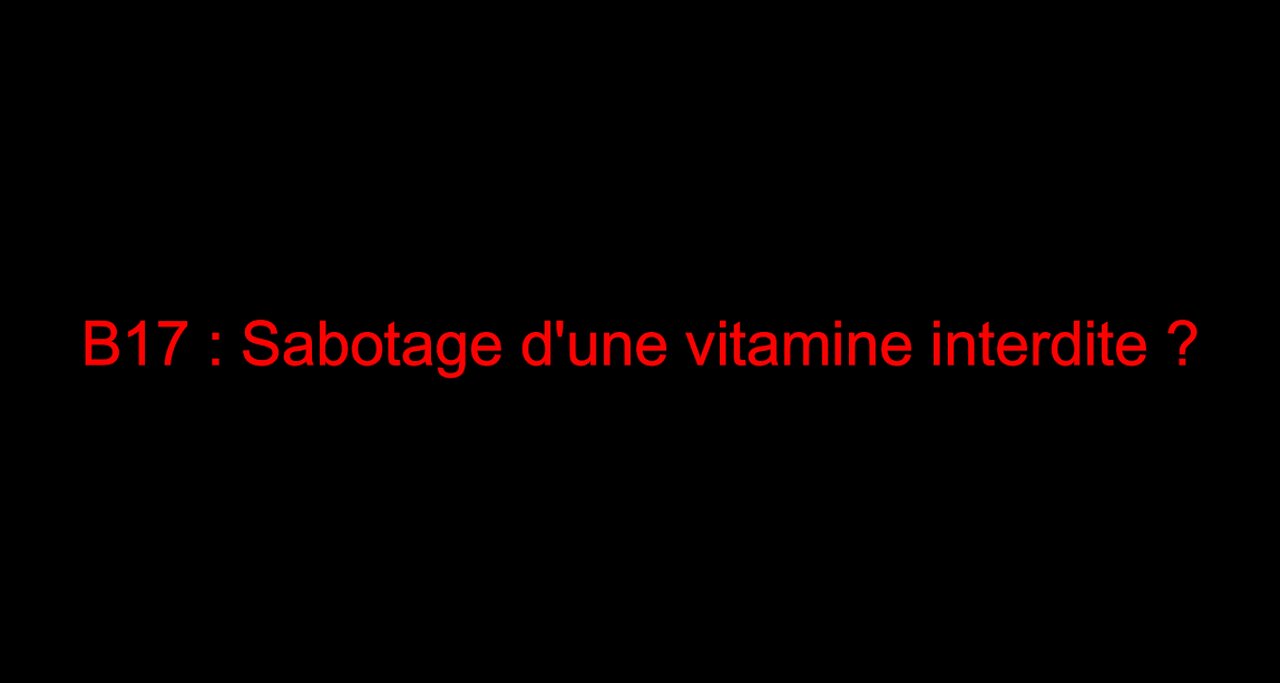 B17 : Sabotage d'une vitamine interdite ?