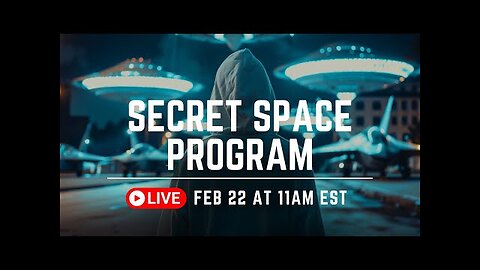 Secret Space Program | Saturday, February 22nd at 11:00am EST