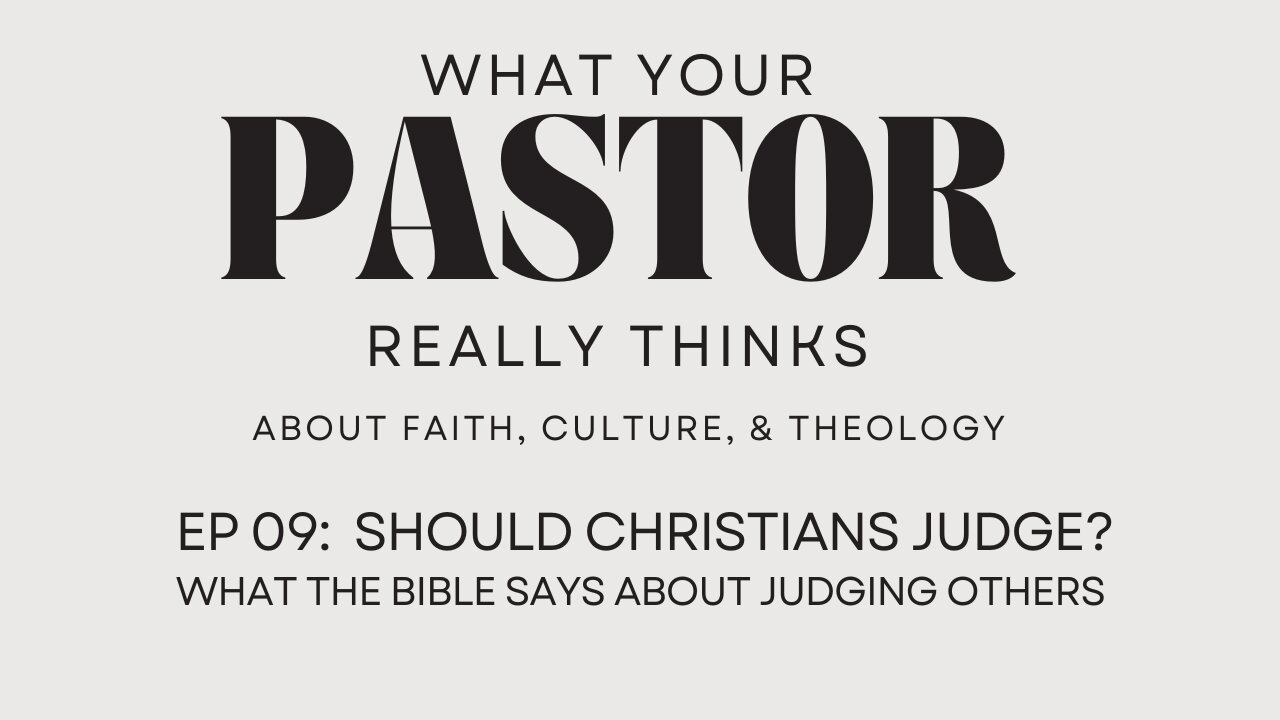 Should Christians Judge? | What the Bible Says About Judging Others | What Your Pastor Really Thinks