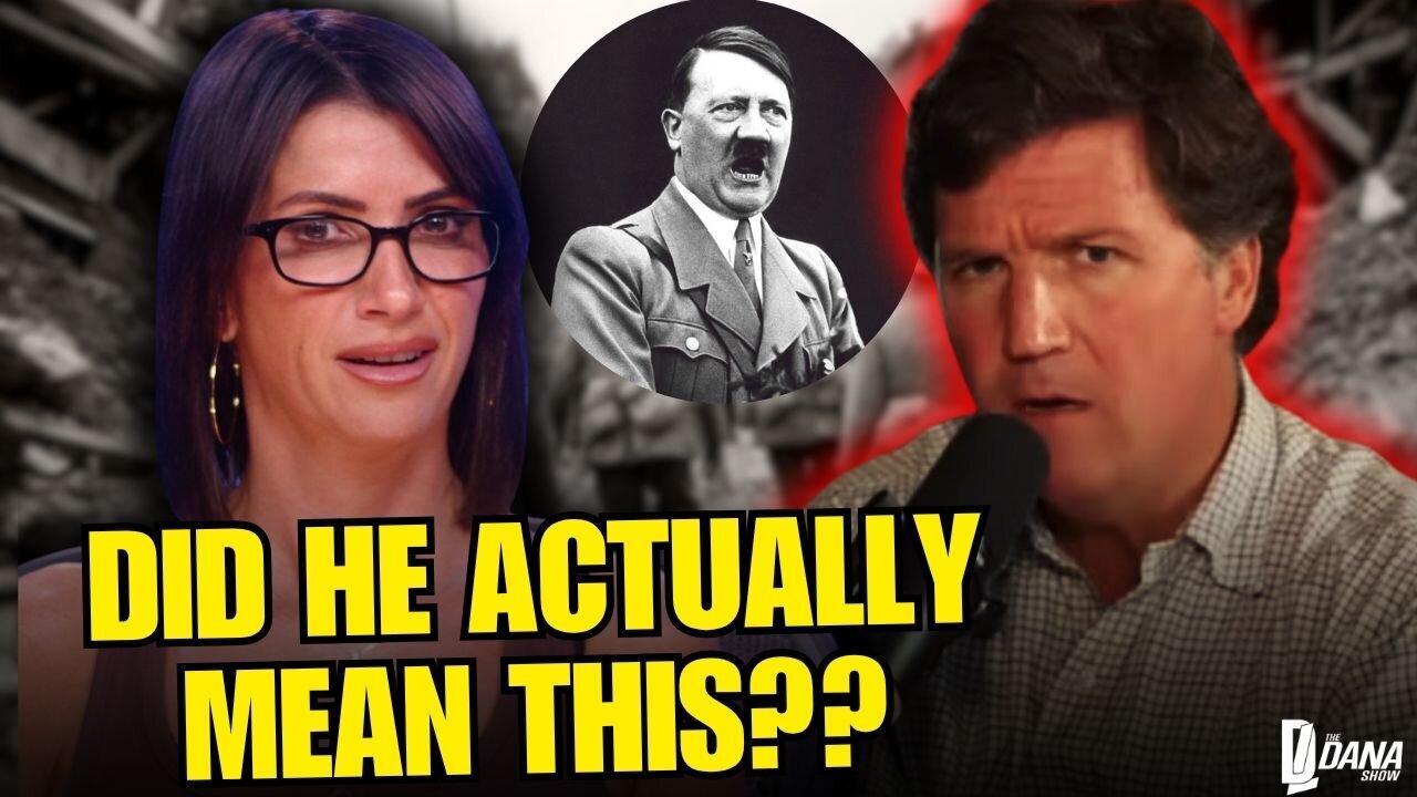 Tucker Carlson's H*tler Remark Is The Ultimate Head-Scratcher | The Dana Show - 11/13/25