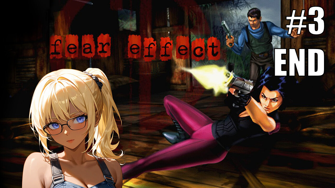 [Fear Effect][#3-END]-The only thing we have to fear is... [VTuber]