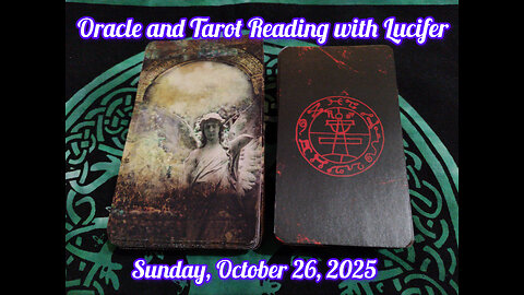 Oracle and Tarot Reading with Lucifer: Sunday, October 26, 2025