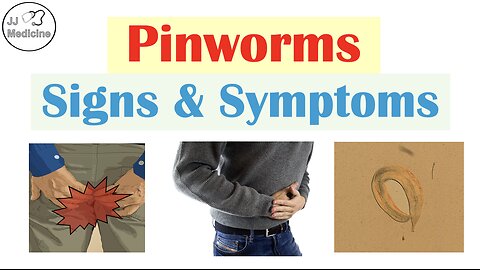 Pinworm Infections Signs & Symptoms (& Why They Occur)