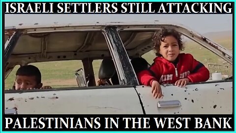 Israeli Settlers Continue Attacking The West Bank