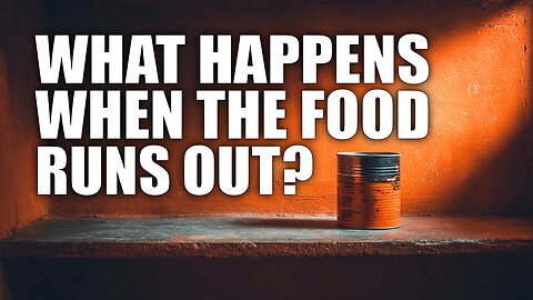 What Happens When the FOOD RUNS OUT? How Fast Society Breaks Down - Prepper's Paradigm