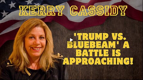 Kerry Cassidy- Holiday Update - 'Trump Vs. Bluebeam' A Battle Is Approaching!!! Dec 27