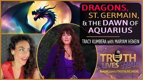 Dragons, St. Germain, & The Dawn Of Aquarius With Tracy Kumbera