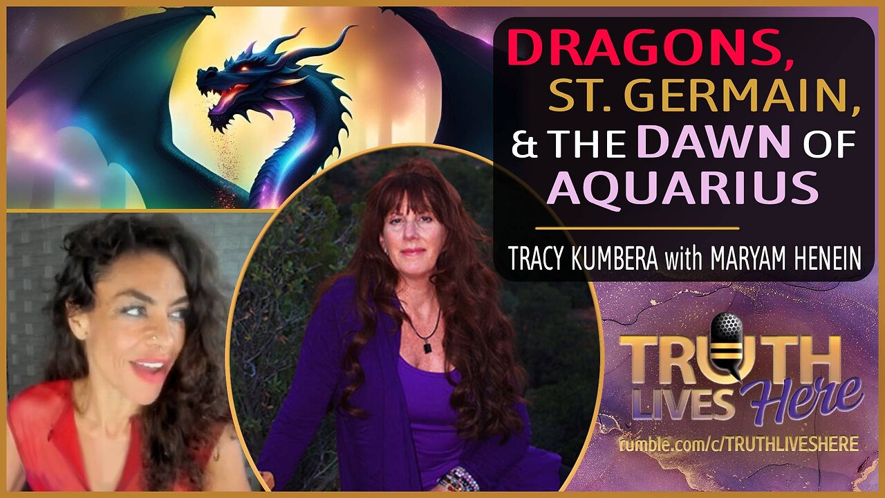 Dragons, St. Germain, & The Dawn Of Aquarius With Tracy Kumbera