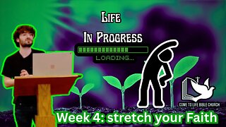 Life in Progress Week 4: Stretch your Faith
