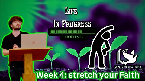 Life in Progress Week 4: Stretch your Faith
