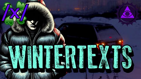 Wintertexts | 4chan /x/ Paranormal Greentext Stories Thread