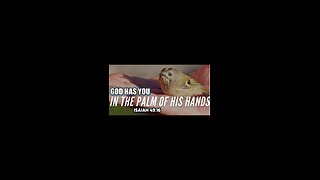God has you in the palm of His hands