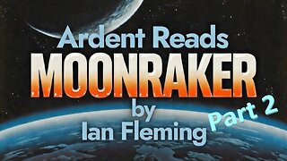 Ardent Reads Moonraker by Ian Fleming Part 2