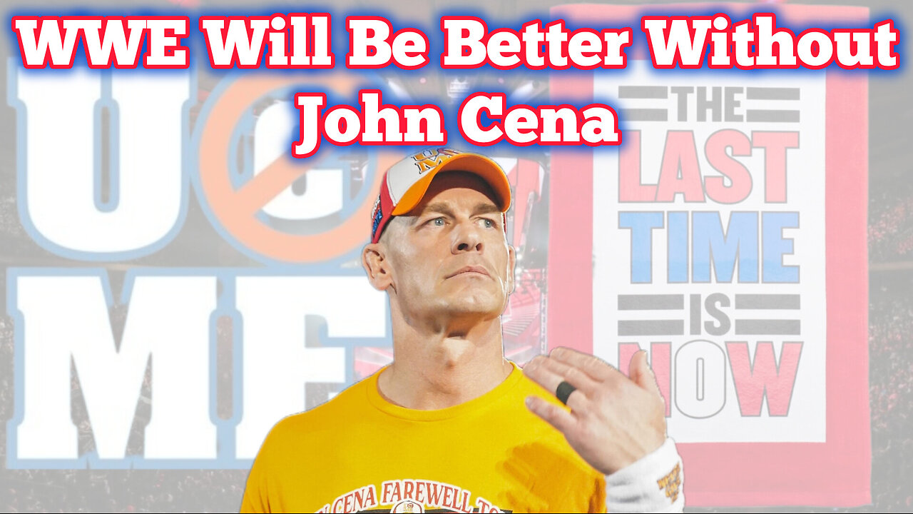 WWE Will Be Better Without John Cena