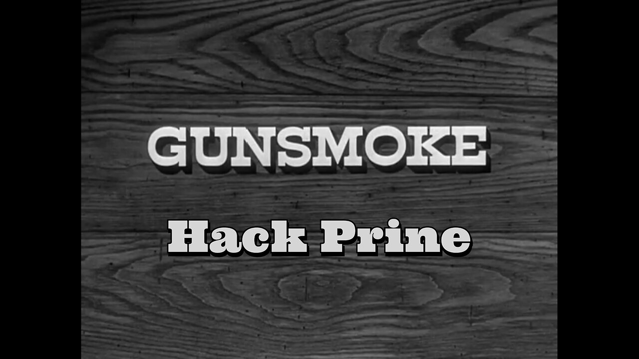 Gunsmoke - "Hack Prine"