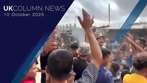 UK Column News - 10th October 2025