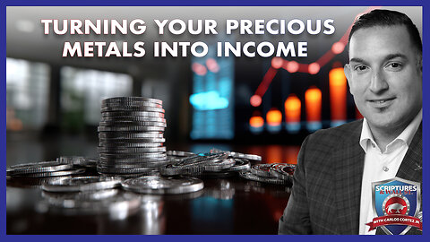 SCRIPTURES AND WALL STREET - TURNING YOUR PRECIOUS METALS INTO INCOME