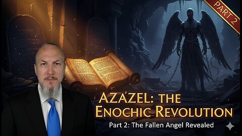 The Forbidden Prophecy of Azazel (Part 2): Unlocking the Book of Enoch