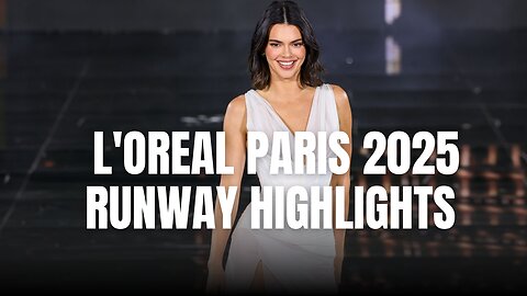 L'oreal Paris 2025 Runway Highlights