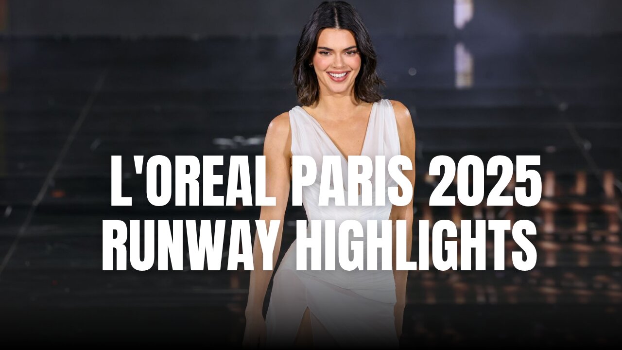 L'oreal Paris 2025 Runway Highlights