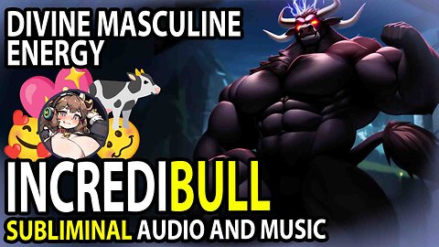 🐂⚡IncrediBULL⚡🐂 Divine Masculine Energy Manifestation / Positive Male Enhancement Subliminal Music 💖