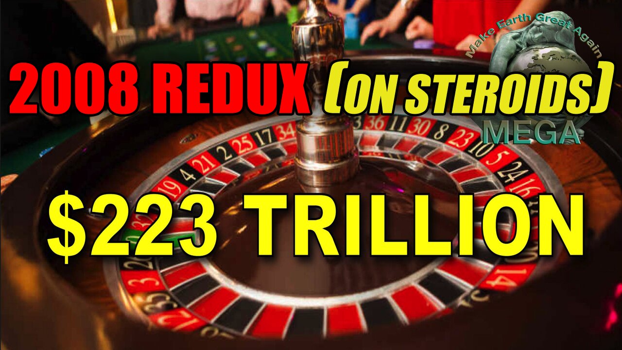 2008 REDUX [on steroids] $223 Trillion Bank Derivatives Domino Effect: The Catalyst for Fiat ...