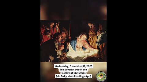 Wednesday, December 31, 2025 The Seventh Day in the Octave of Christmas #faith #readings
