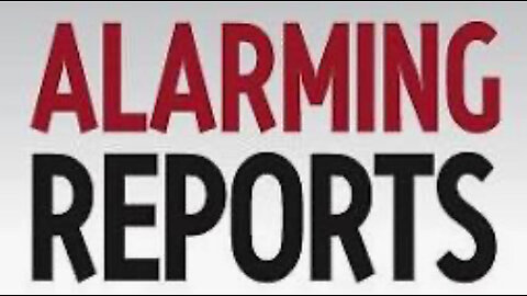 The reports are alarming