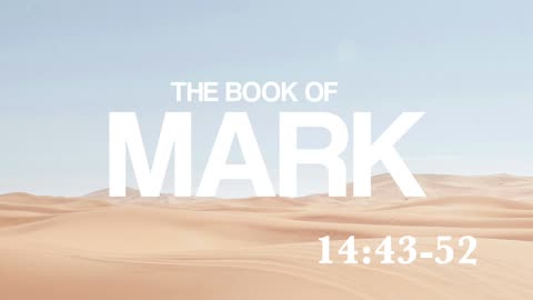 Mark 14:43-52 | Judas Betrays Jesus | Lucas Crawford