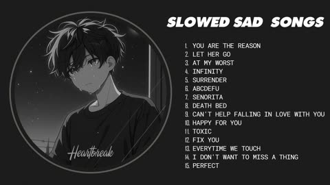 Best Slowed Sad Songs - Sad Love Songs That Make You Cry